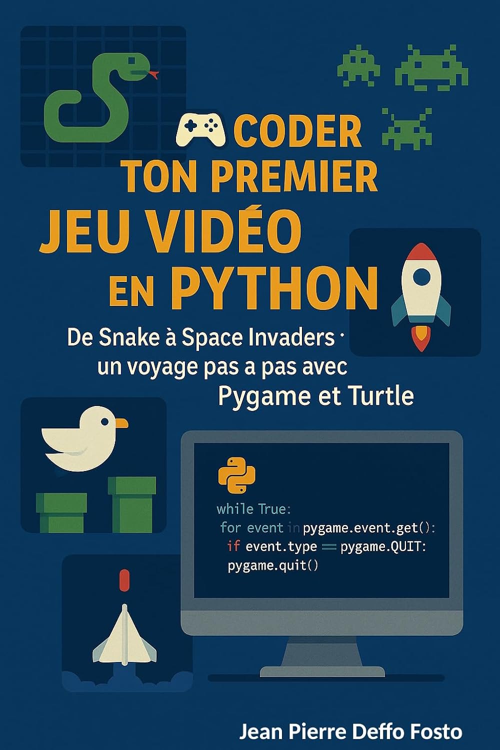 Coder ton premier jeu vidéo en Python: De Snake à Space Invaders : un voyage pas à pas avec Pygame et Turtle (Les Maths & la Physique derrière les Jeux Vidéo) (French Edition)