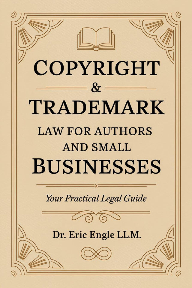 Copyright & Trademark Law for Authors and Small Businesses: Your practical Legal Guide Book to Copyright, Trademark, IP, Licenses and Assignments (Legal ... the Craft of Clear Legal Communication 6)