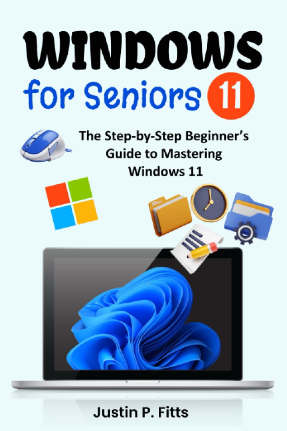Windows 11 for Seniors: The Step-by-Step Beginners Guide to Mastering Windows 11