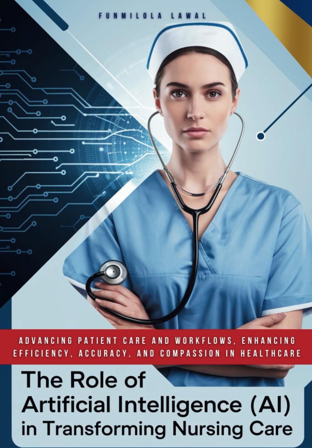 The Role of Artificial Intelligence (AI) in Transforming Nursing Care:: Advancing Patient Care and Workflows, Enhancing Efficiency, Accuracy, and Compassion in HealthCare