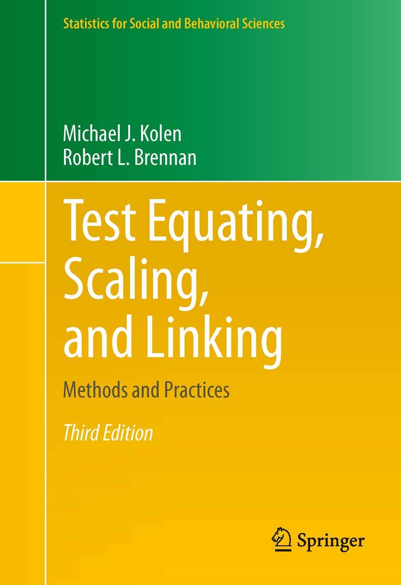 Test Equating, Scaling, and Linking: Methods and Practices (Statistics for Social and Behavioral Sciences)