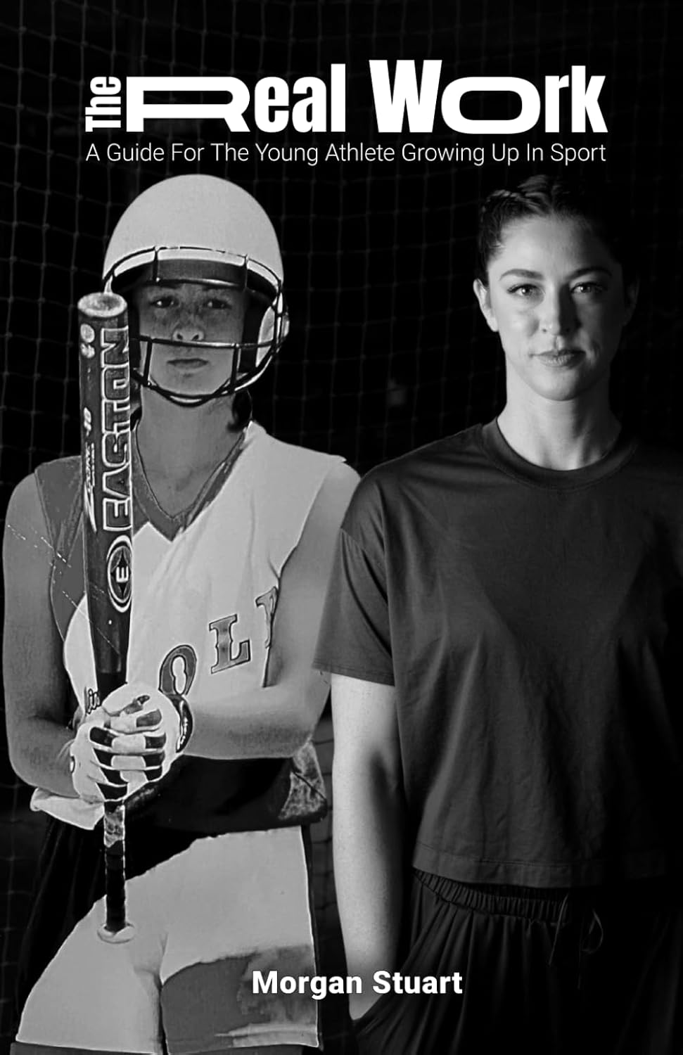 The Real Work: A Guide For The Young Athlete Growing Up In Sport