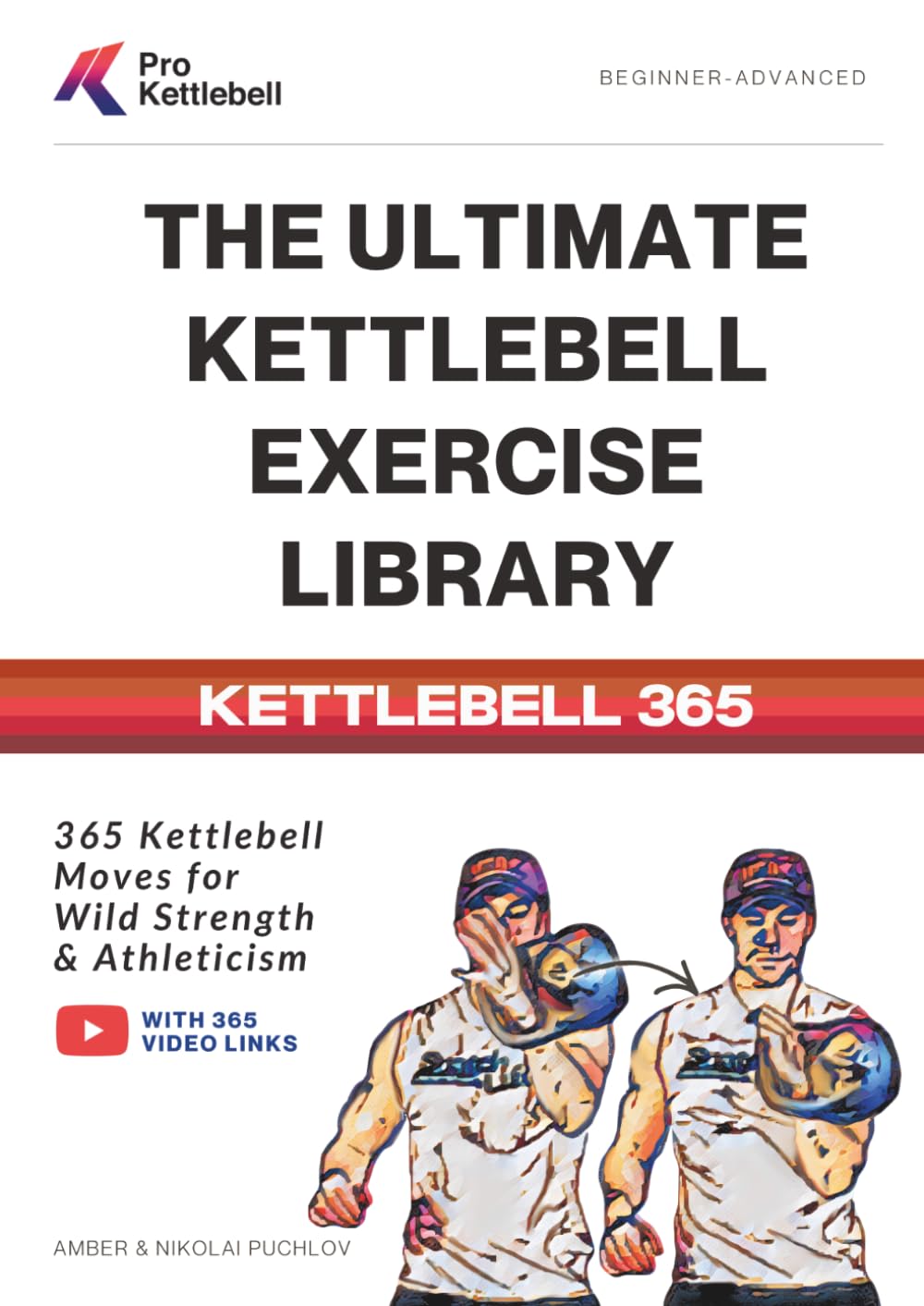The Ultimate Kettlebell Exercise Library: 365 Kettlebell Movements to Build Strength, Enhance Athleticism, and Improve Your Health (The Pro Kettlebell Collection)