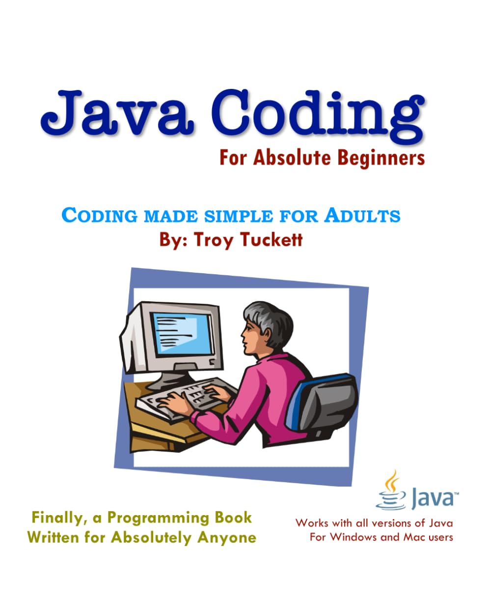 Java Coding for Absolute Beginners: Coding Made Simple For Adults