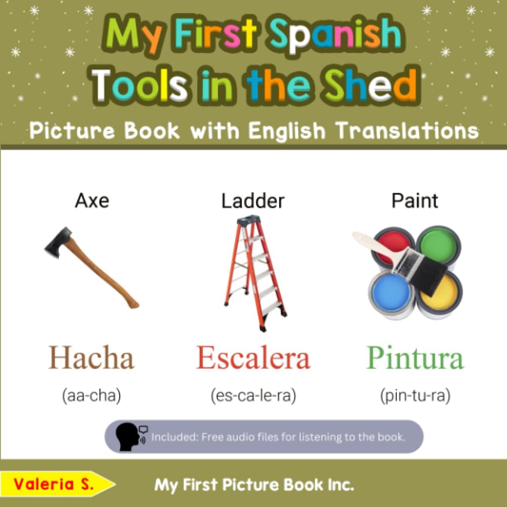 My First Spanish Tools in the Shed Picture Book with English Translations: Bilingual Early Learning & Easy Teaching Spanish Books for Kids (Teach & Learn Basic Spanish words for Children)