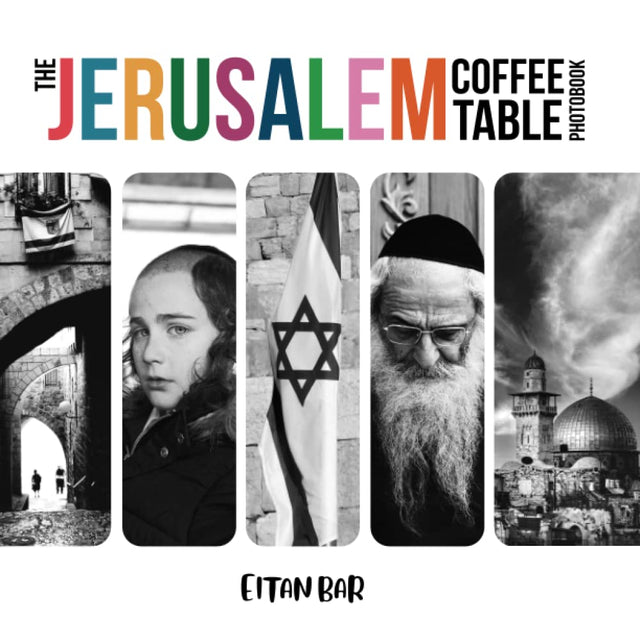 The Jerusalem Coffee Table Photobook: Extraordinary monochromatic photography of Jerusalem joined with Bible verses