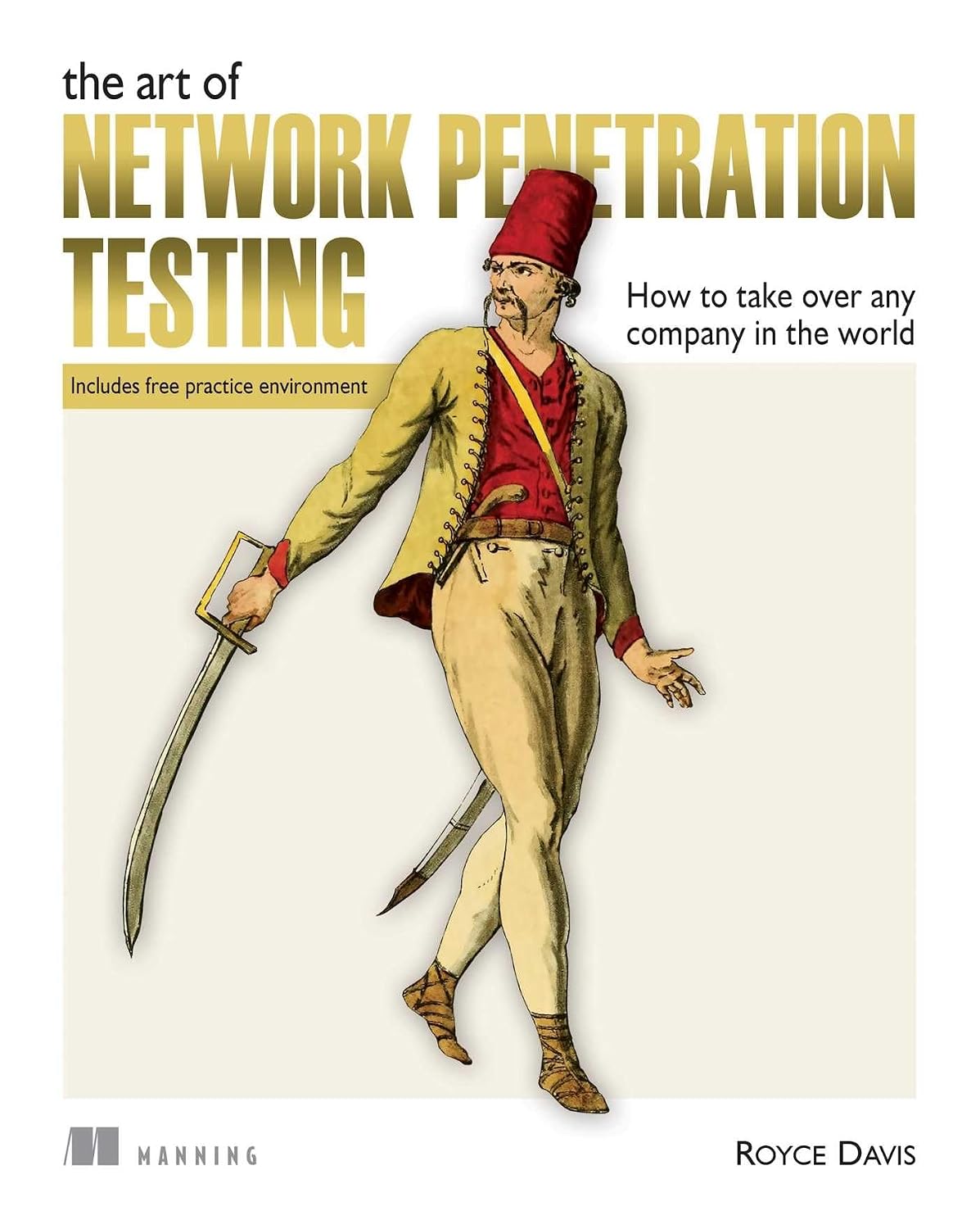 The Art of Network Penetration Testing: How to take over any company in the world