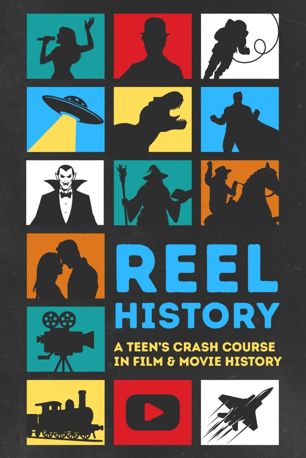 Reel History: A Teen's Crash Course in Film & Movie History (The Teen Insight)