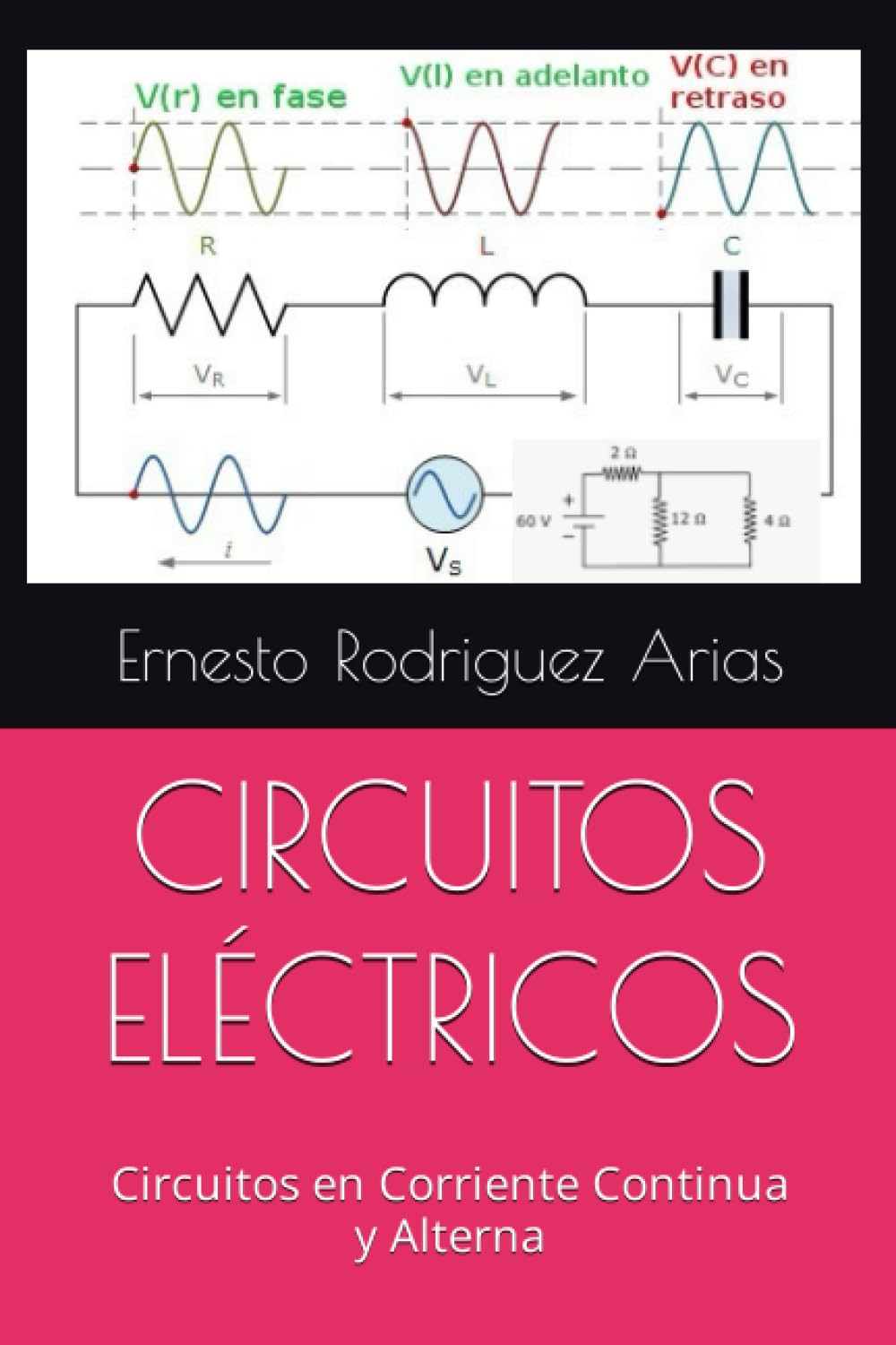 CIRCUITOS ELÉCTRICOS: Circuitos en Corriente Continua y Alterna (Spanish Edition)