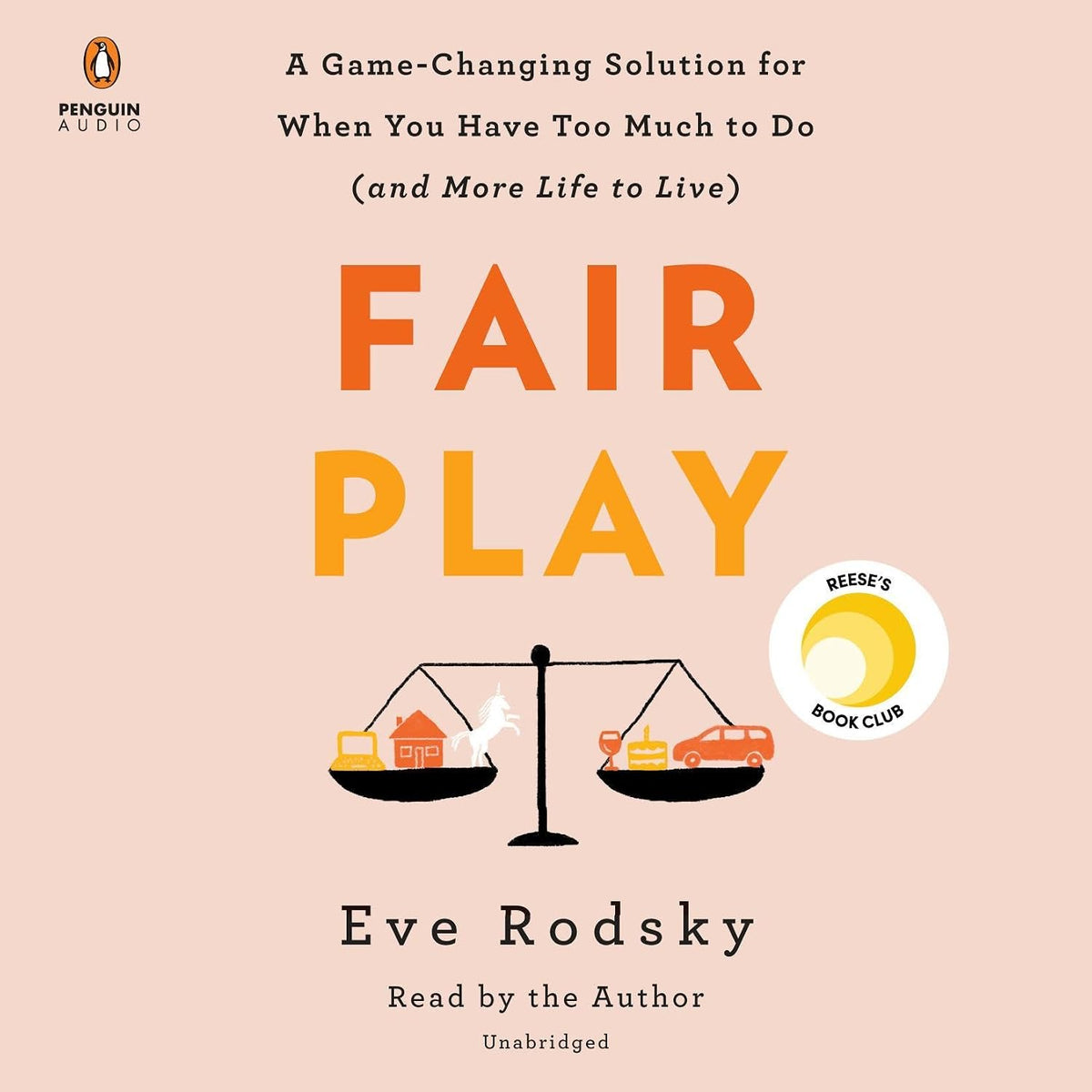 Fair Play: A Game-Changing Solution for When You Have Too Much to Do (and More Life to Live)