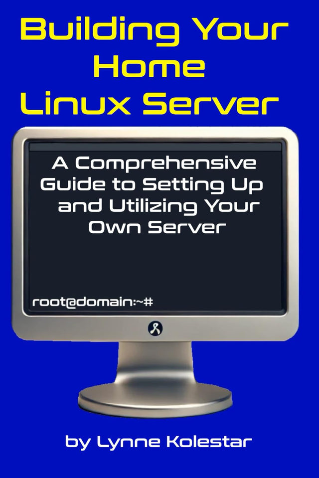 Building Your Home Linux Server:: A Comprehensive Guide to Setting Up and Utilizing Your Own Server (The Linux Server Mastery Series)
