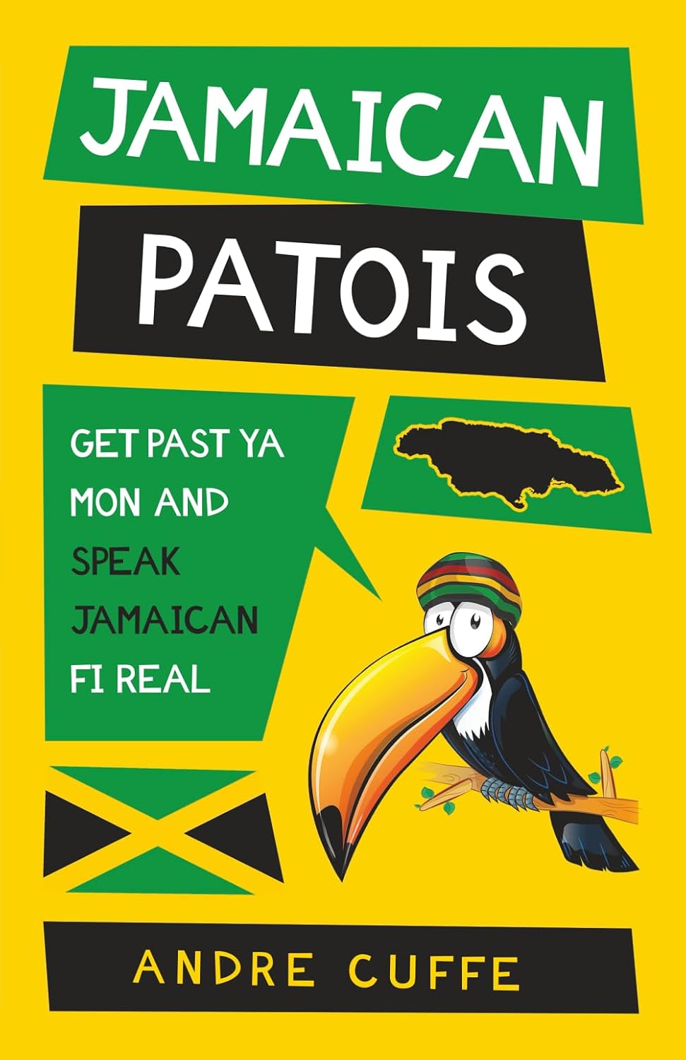 Jamaican Patois: Get Past Ya Mon And Speak Jamaican Fi Real