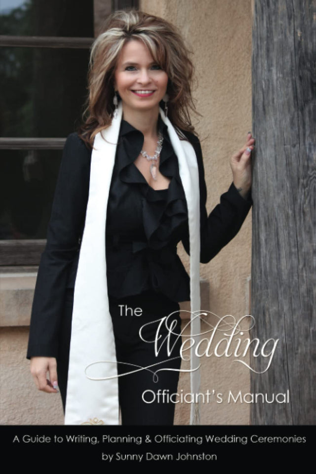 The Wedding Officiant's Manual: The Wedding Guide to Writing, Planning and Officiating Wedding Ceremonies (Officiant's Guide to Ceremonies)