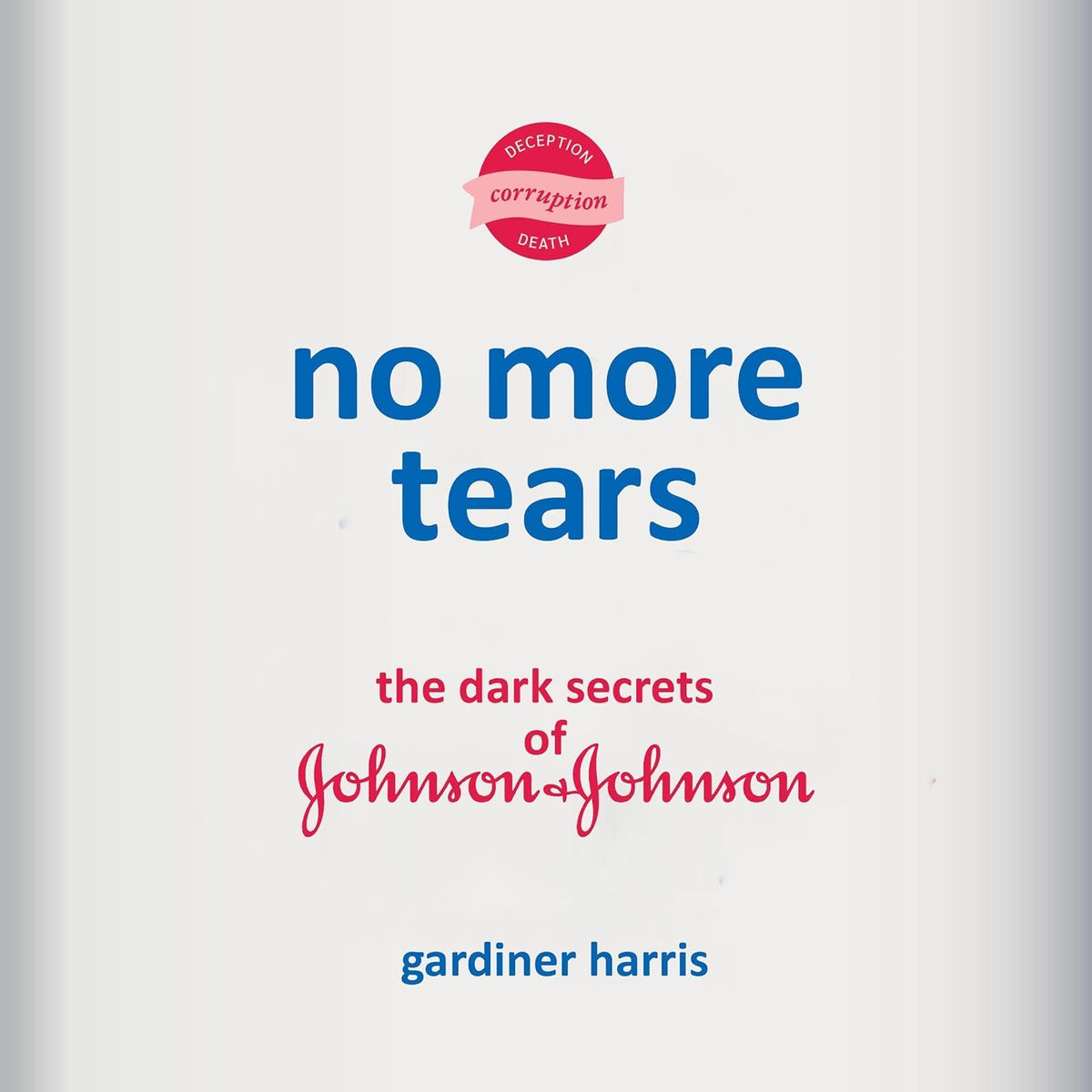 No More Tears: The Dark Secrets of Johnson & Johnson