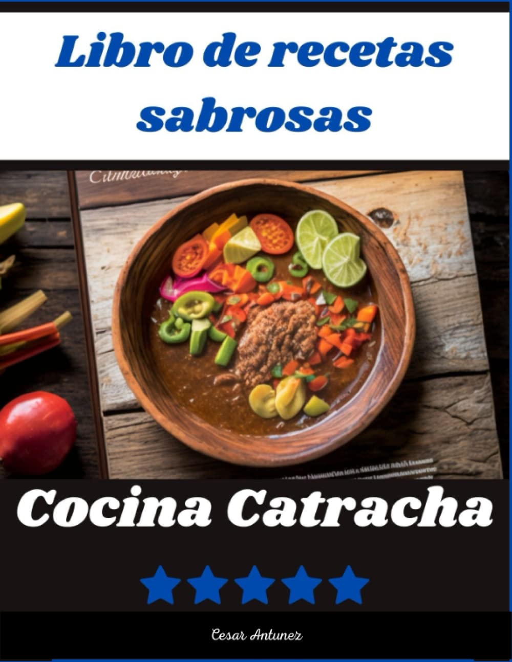 Cocina Catracha: Platos tradicionales y populares de las diferentes regiones de honduras (Spanish Edition)