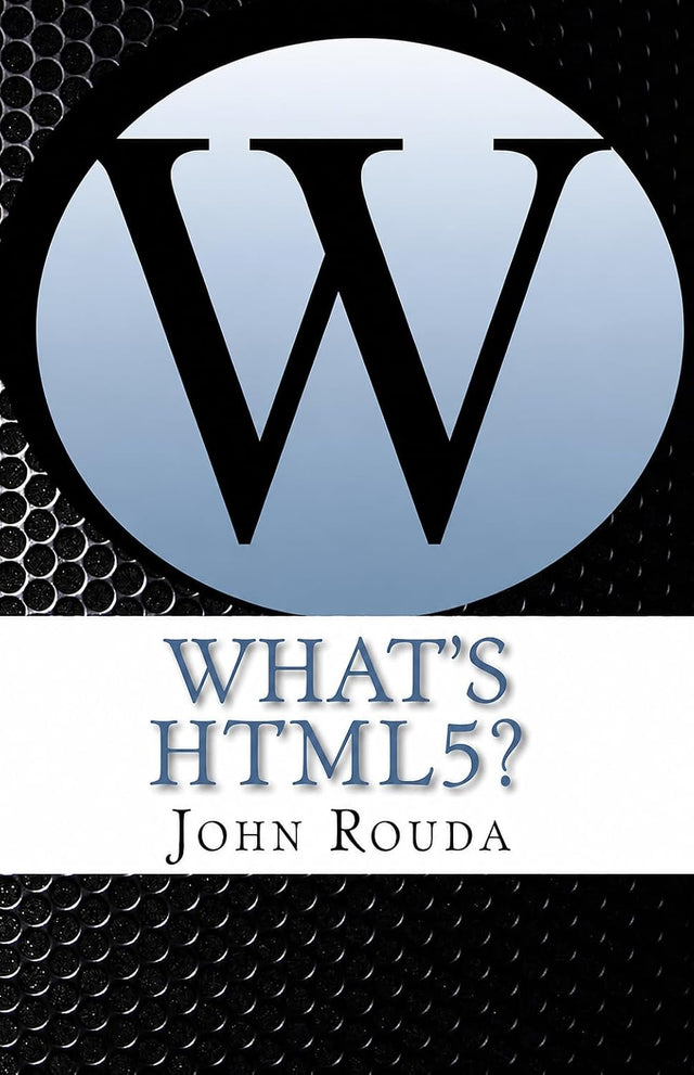 What's HTML5?: Learn it in 4 Hours (What's the Web?)