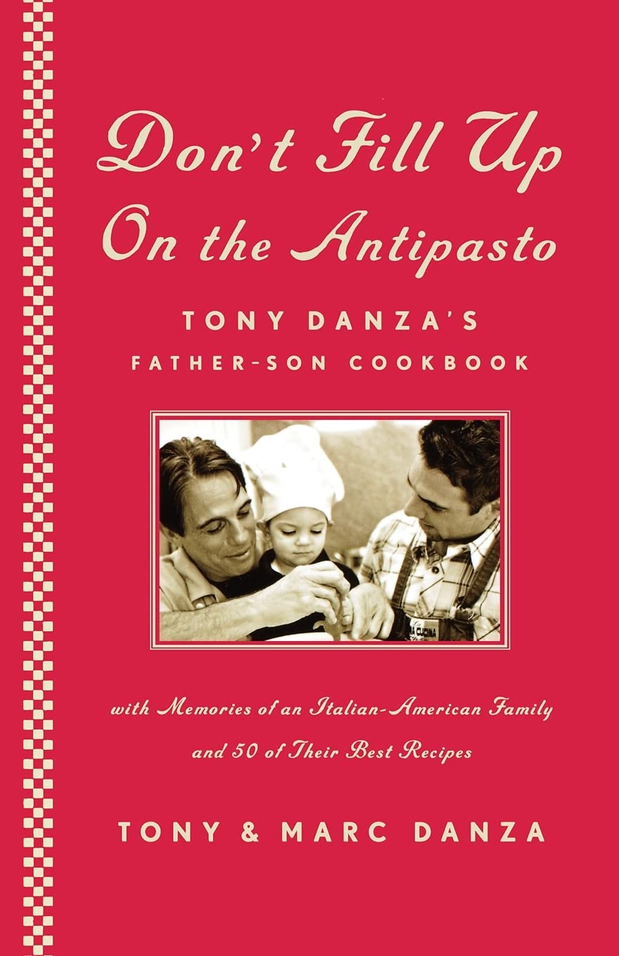 Don't Fill Up on the Antipasto: Tony Danza's Father-Son Cookbook