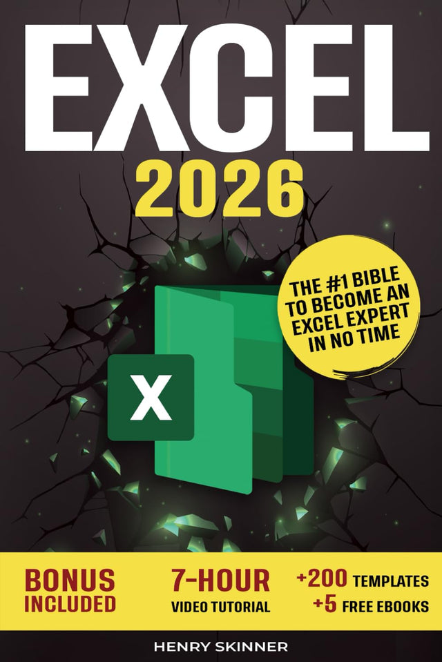 Excel: The Absolute Beginner's Guide to Maximizing Your Excel Experience for Maximum Productivity and Efficiency With all Formulas & Functions and Practical Examples