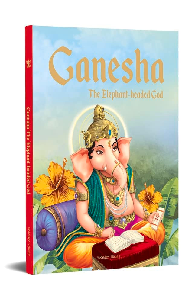 Ganesha: The Elephant Headed God- Illustrated Stories From Indian History And Mythology (Classic Tales From India)
