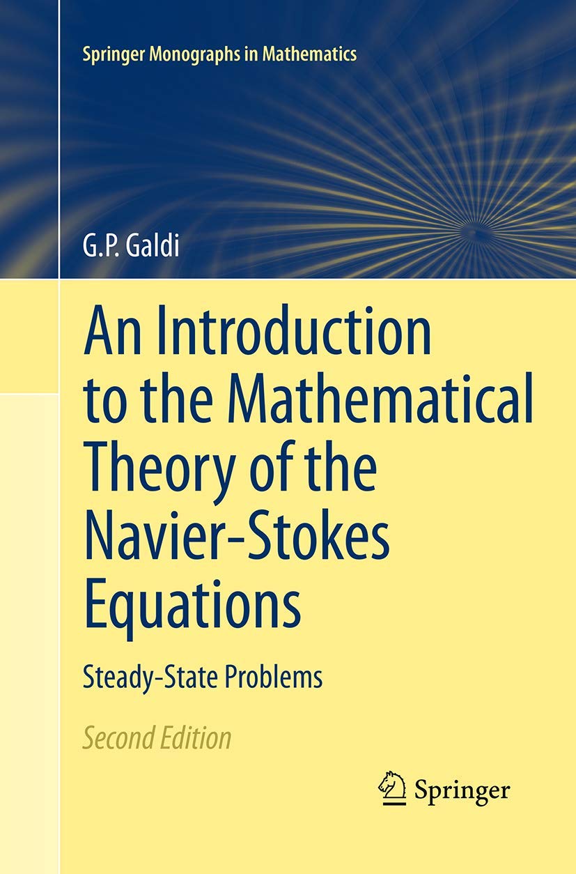 An Introduction to the Mathematical Theory of the Navier-Stokes Equations: Steady-State Problems (Springer Monographs in Mathematics)