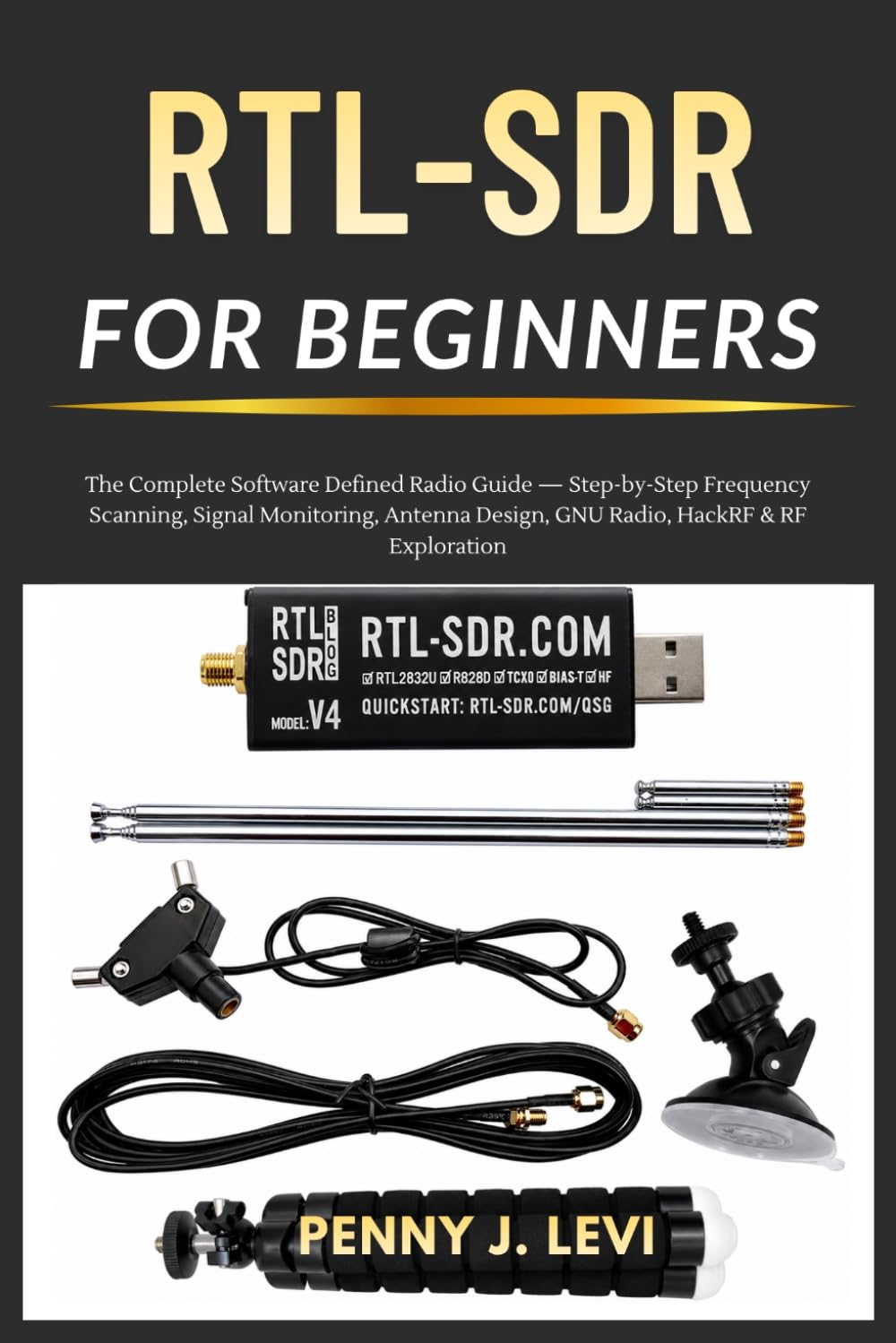 RTL-SDR for Beginners: The Complete Software Defined Radio Guide — Step-by-Step Frequency Scanning, Signal Monitoring, Antenna Design, GNU Radio, ... (The Complete SDR & RF Engineering Series)
