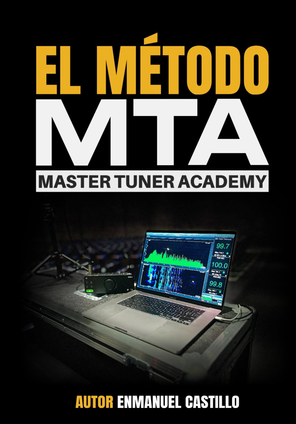 EL METODO MTA: La técnica de ajustar y medir que cambio el car audio usando el software Smaart (Spanish Edition)