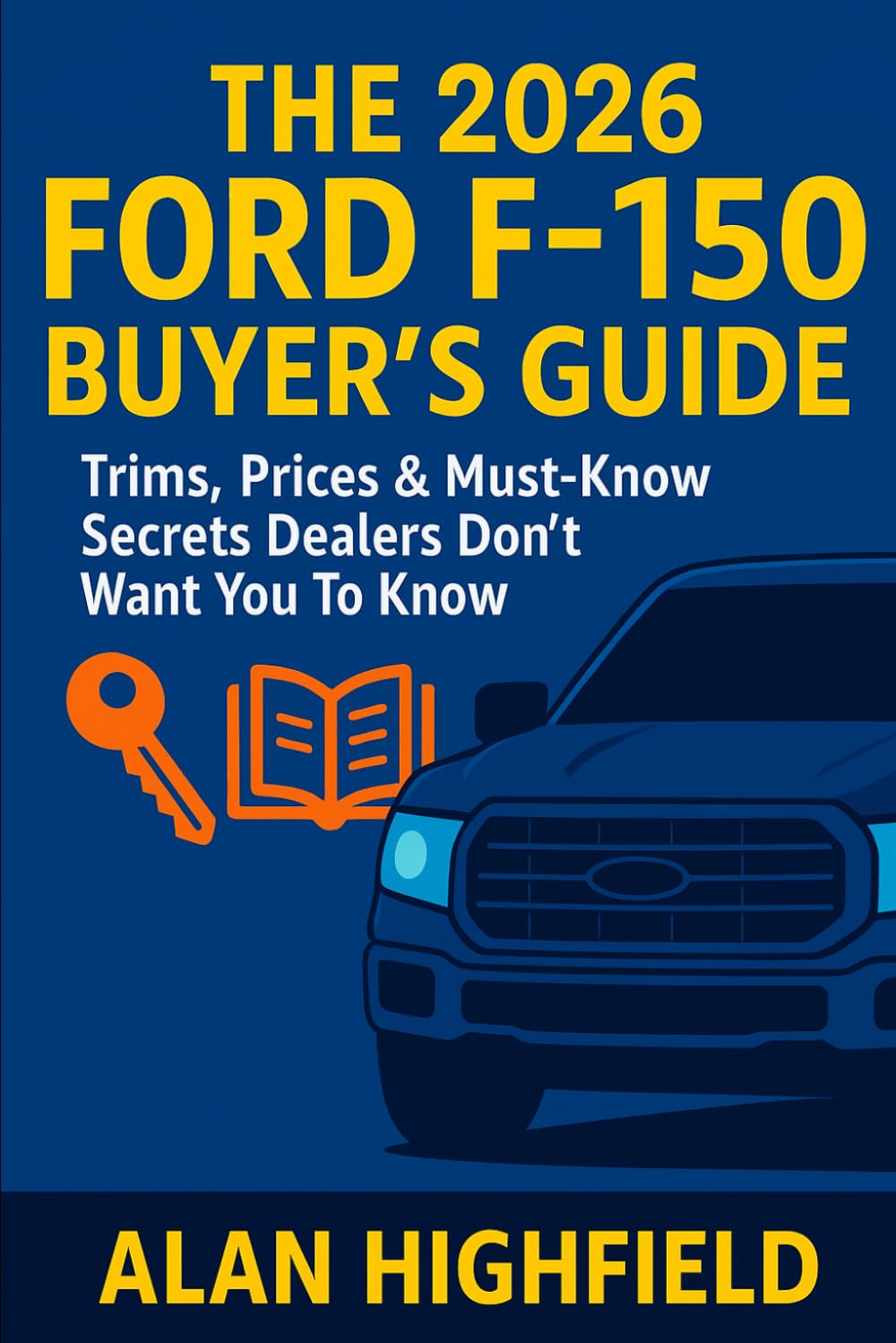 The 2026 Ford F-150 Buyer's Guide: Trims, Prices & Must-Know Secrets Dealers Don’t Want You To Know: 2026 Ford F-150 Exposed: Don’t Buy the 2026 Ford F-150 Until You Read This Buyer’s Guide