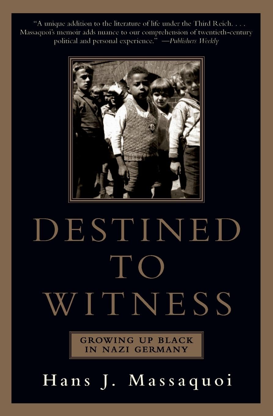 Destined to Witness: Growing Up Black in Nazi Germany – The Unexpected Memoir of Survival and Courage Under Hitler