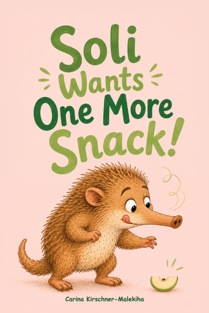 Soli Wants One More Snack!: A funny interactive Picture Book About Food Requests, Hearing No, Healthy Eating Habits, Mealtime Boundaries, Patience, ... at Home, School (Soli’s Silly Adventures 3)