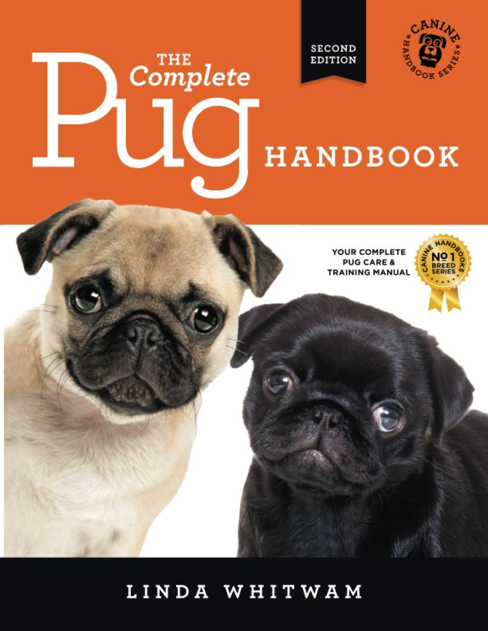 The Complete Pug Handbook: The Essential Guide For New & Prospective Pug Owners (Canine Handbooks)