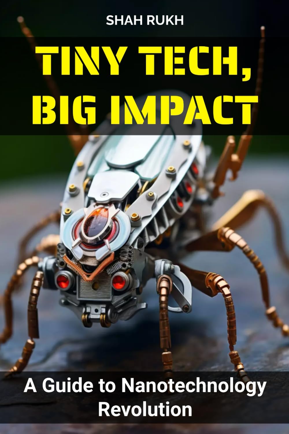 Tiny Tech, Big Impact: A Guide to Nanotechnology Revolution (Sci-Tech Knowledge Books For Kids & Teens)