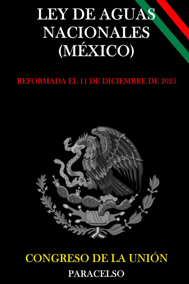 LEY DE AGUAS NACIONALES (MÉXICO) (Spanish Edition)