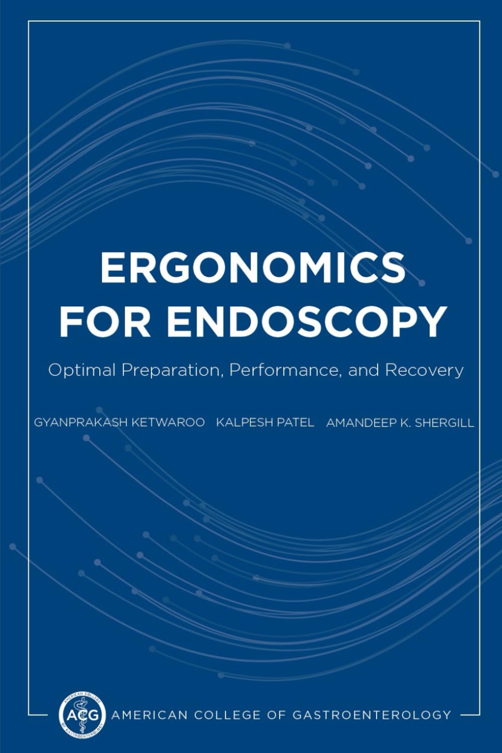 Ergonomics for Endoscopy: Optimal Preparation, Performance, and Recovery