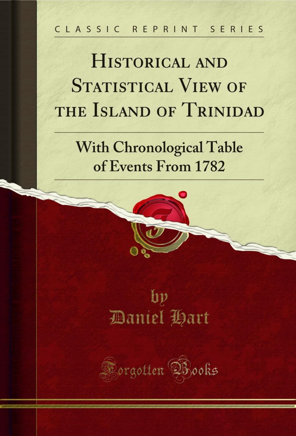 Historical and Statistical View of the Island of Trinidad: With Chronological Table of Events From 1782 (Classic Reprint)