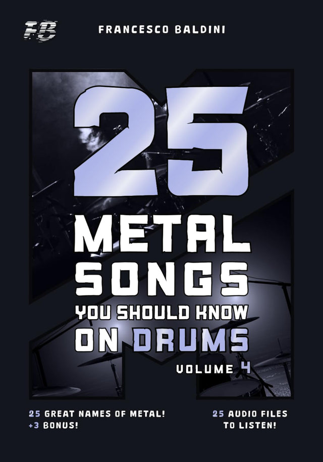25 METAL SONGS YOU SHOULD KNOW ON DRUMS (Volume 4): With Original Drum Sheet Music and MIDI Drum Tracks Inspired by the Greatest Metal Songs of All Time [English Edition] (METAL DRUM SERIES)