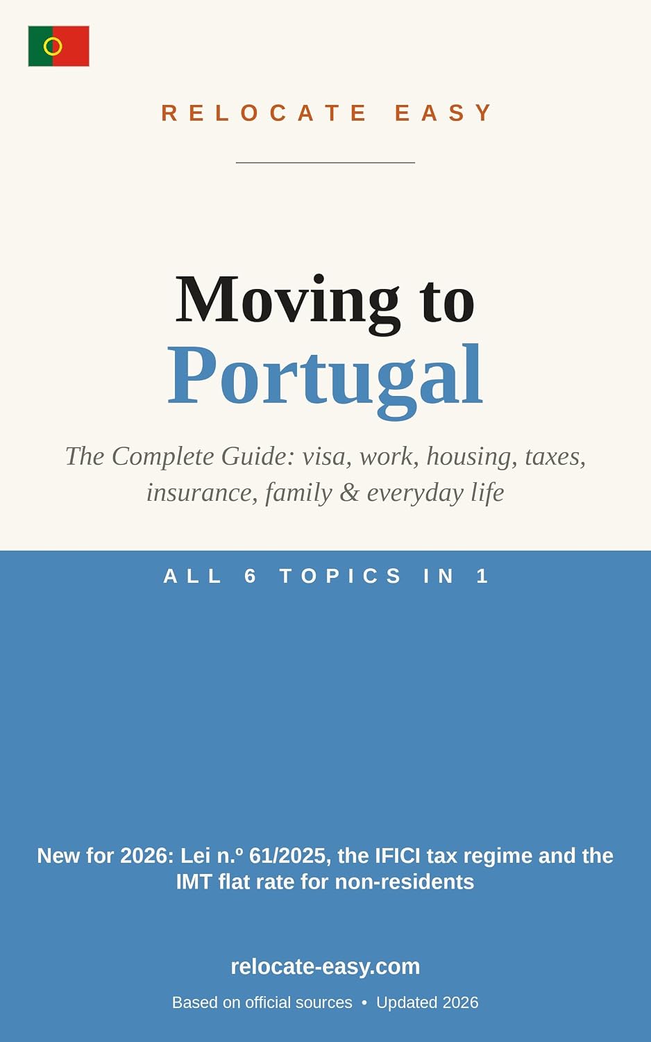 Moving to Portugal : The Complete Guide: visa, work, housing, taxes, insurance, family & everyday life – Updated 2026