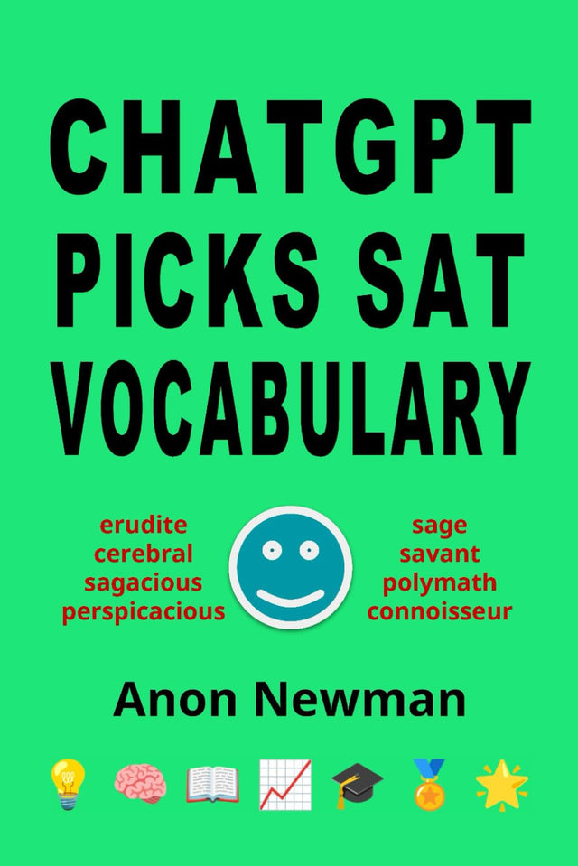 ChatGPT Picks SAT Vocabulary 10 Levels 300 Stories 3000 Words (Anon's ChatGPT Vocabulary Books)