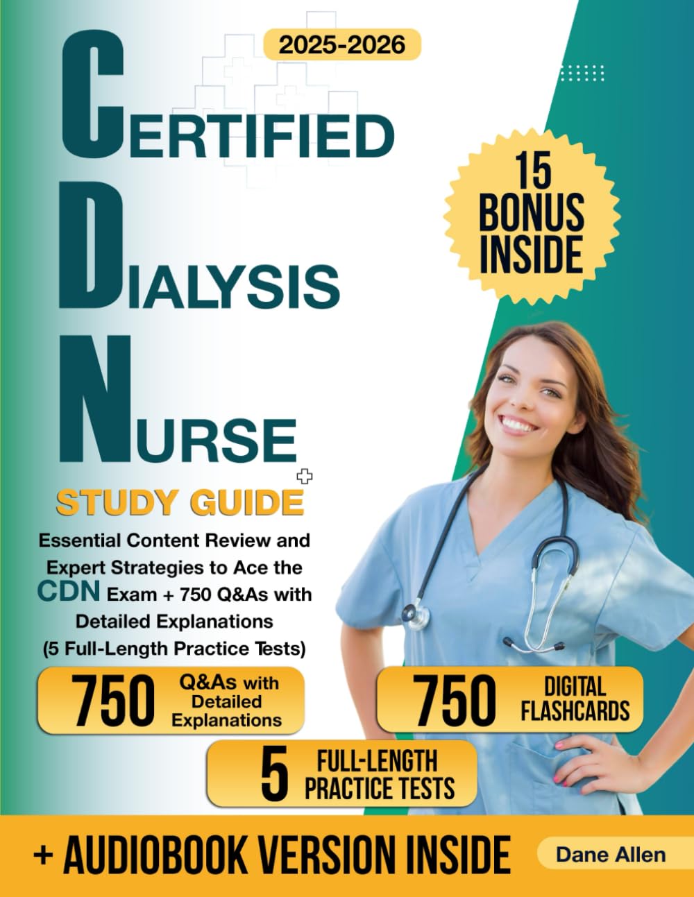 Certified Dialysis Nurse Study Guide: Essential Content Review and Expert Strategies to Ace the CDN Exam + 750 Q&As with Detailed Explanations (5 Full-Length Practice Tests)