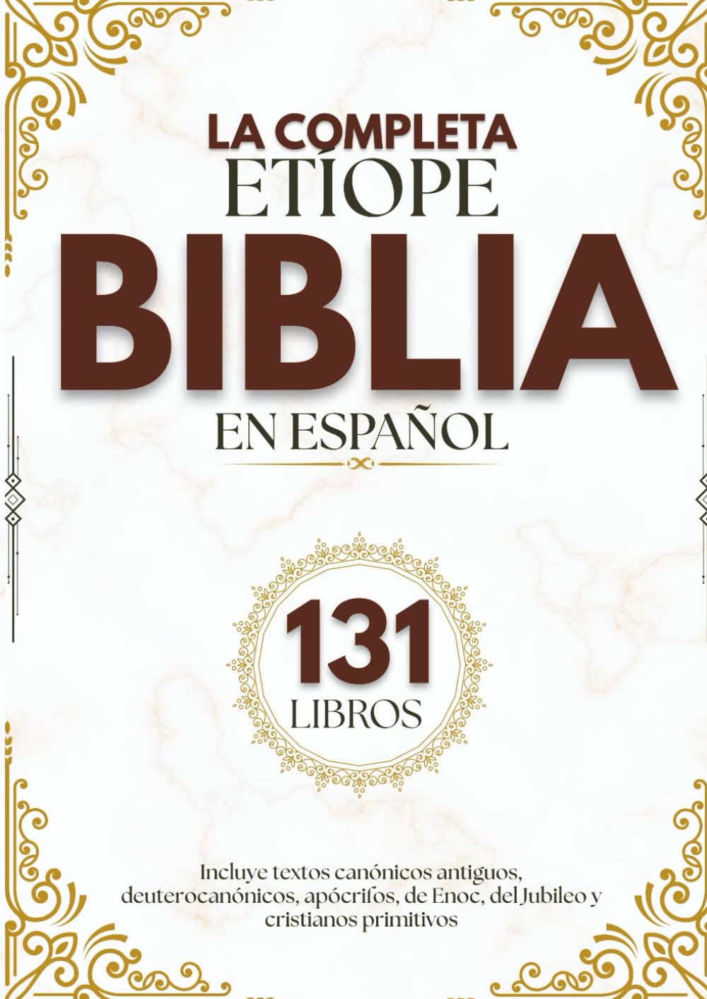 La Biblia Etíope Completa en Español (131 Libros): Incluye textos canónicos antiguos, deuterocanónicos, apócrifos, de Enoc, del Jubileo y cristianos primitivos (Spanish Edition)