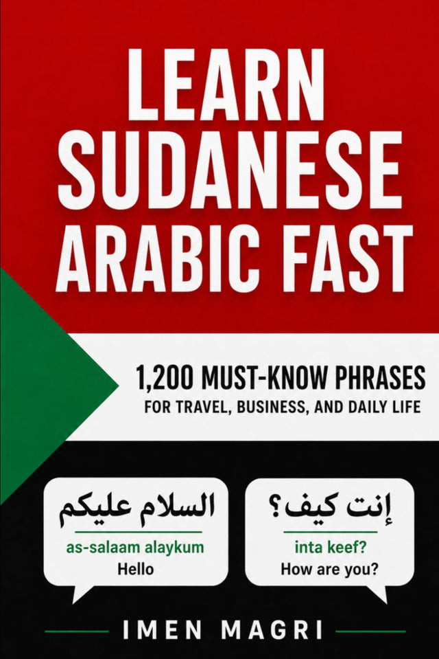 Learn Sudanese Arabic Fast: 1,200 Must-Know Phrases for Travel, Business, and Daily Life