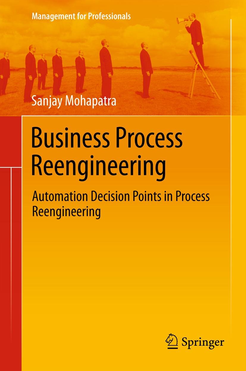 Business Process Reengineering: Automation Decision Points in Process Reengineering (Management for Professionals)