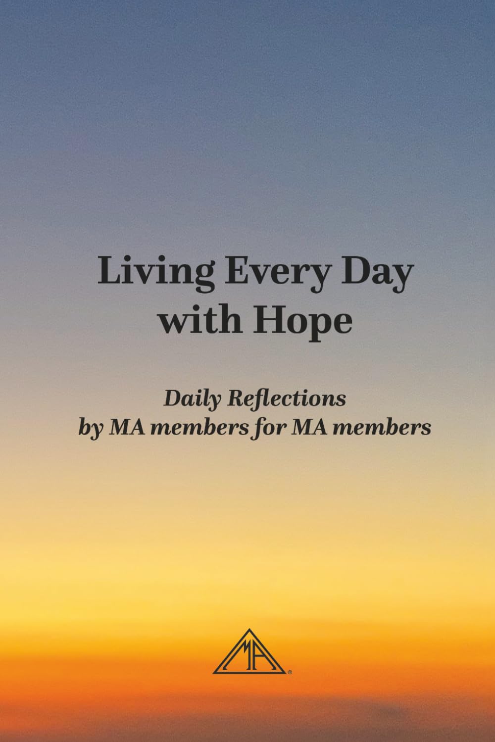 Living Every Day with Hope: Daily Reflections by MA Members for MA Members