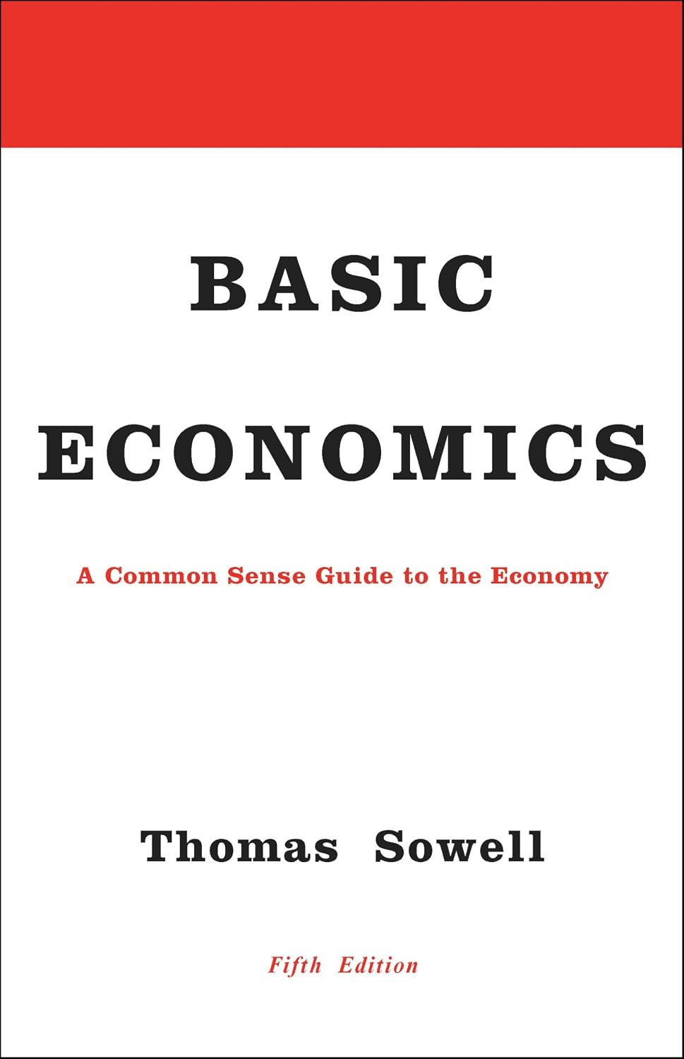 Basic Economics: A Common Sense Guide to the Economy