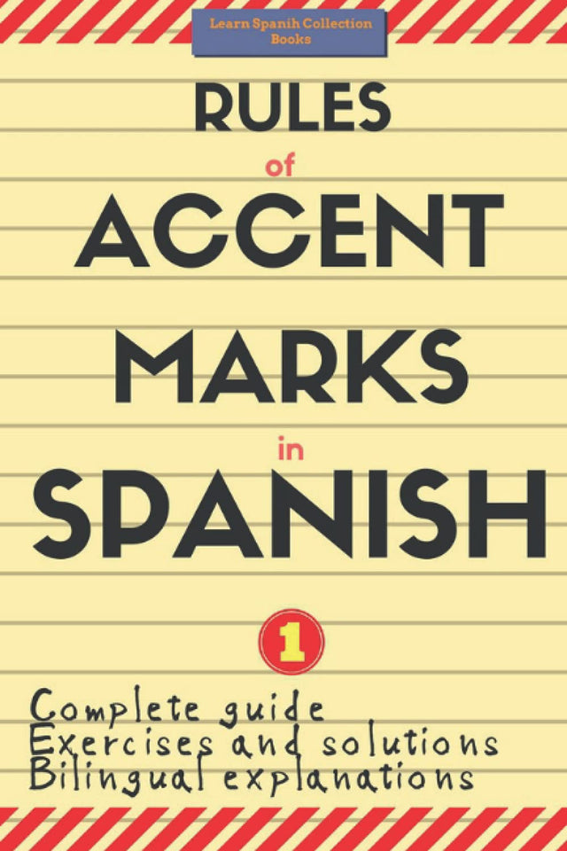 Rules of Accent Marks in Spanish: Spanish Accentuation (Spelling and Grammar) (Accent Marks in Spanish (Bilingual edition English-Spanish) (Learn Spanish Collection Books))