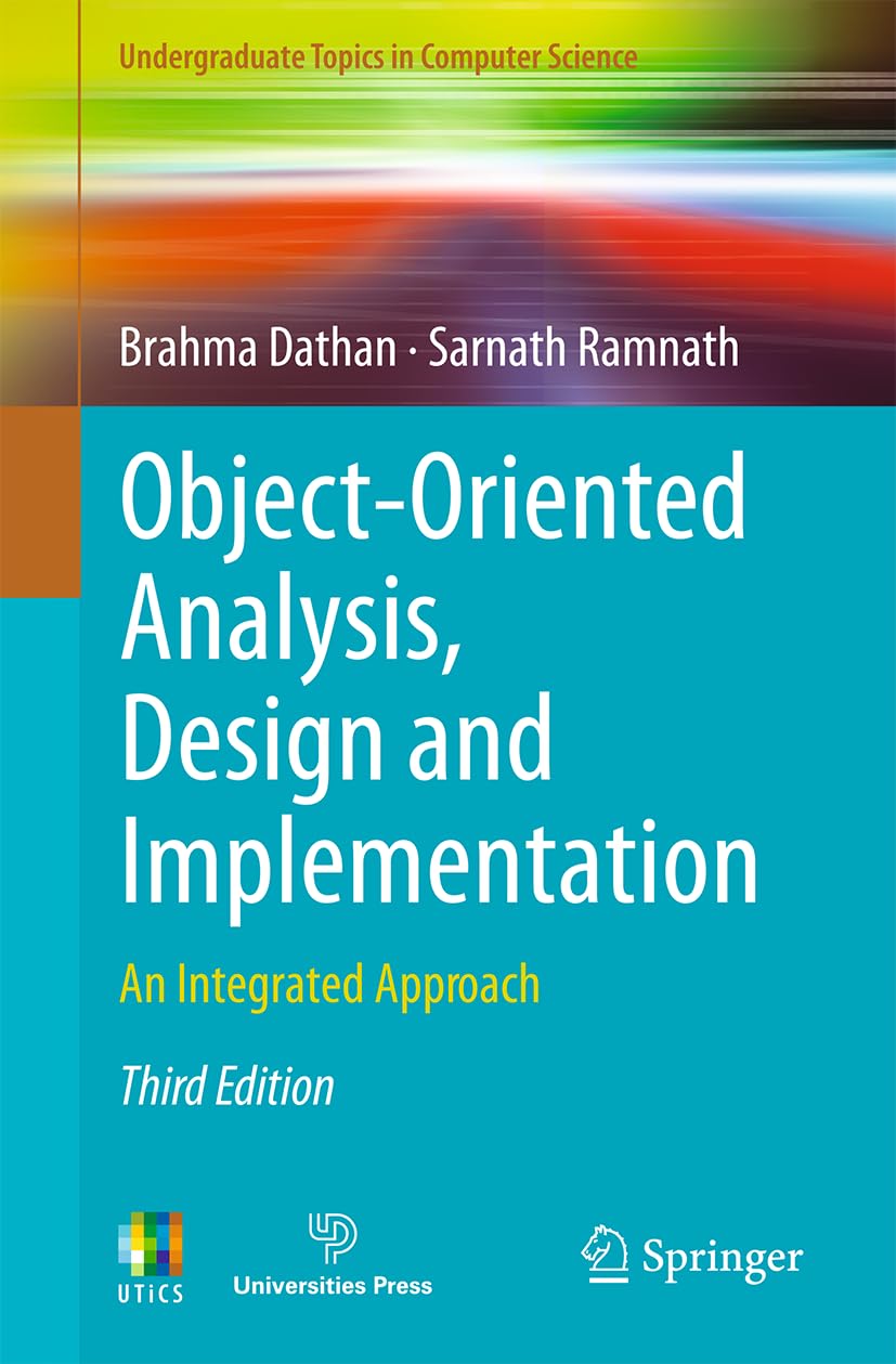Object-Oriented Analysis, Design and Implementation: An Integrated Approach (Undergraduate Topics in Computer Science)