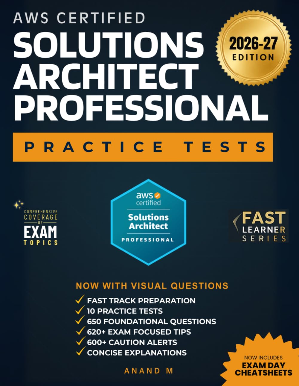 AWS CERTIFIED SOLUTION ARCHITECT PROFESSIONAL (SAP-C02) | FAST TRACK PREPARATION, 10 PRACTICE TESTS, 650 FOUNDATIONAL QUESTIONS, 620+ EXAM FOCUSED TIPS, 600+ CAUTION ALERTS AND CONCISE EXPLANATIONS