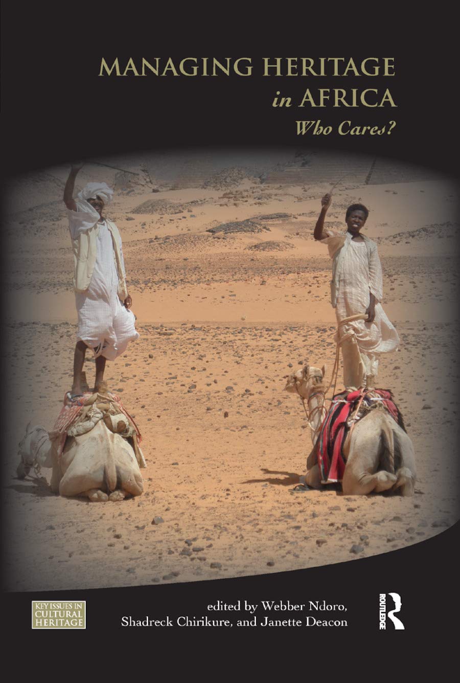 Managing Heritage in Africa: Who Cares? (Key Issues in Cultural Heritage)