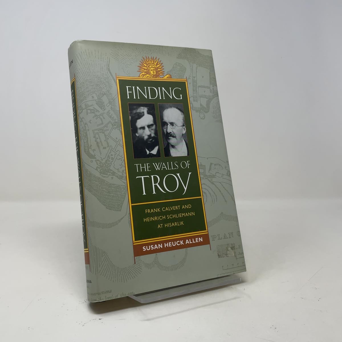 Finding the Walls of Troy: Frank Calvert and Heinrich Schliemann at Hisarlik