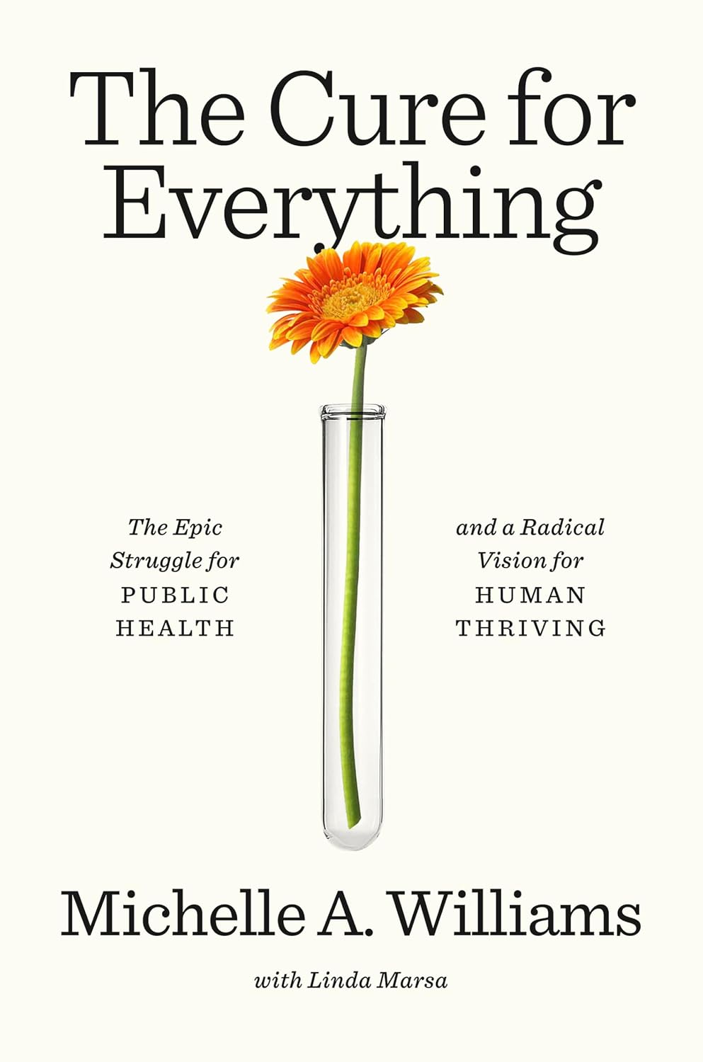 The Cure for Everything: The Epic Struggle for Public Health and a Radical Vision for Human Thriving