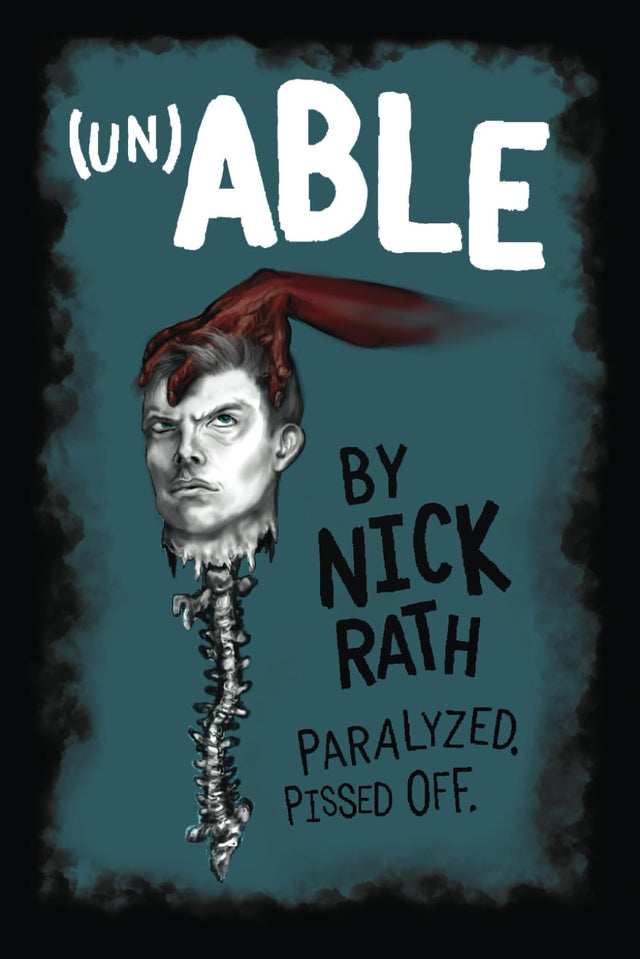 (un)Able: Paralyzed. Pissed Off.